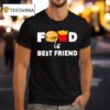 Food Is Best Friend Hamburger French Fries T Shirt