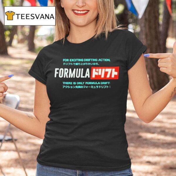 Formula Drift For Exciting Drifting Action There Is Only Formula Drif T Shirt