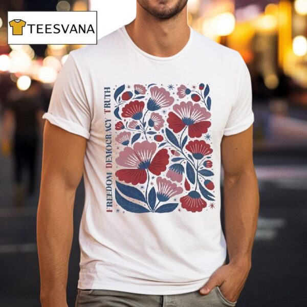 Freedom Democracy Truth T Shirt