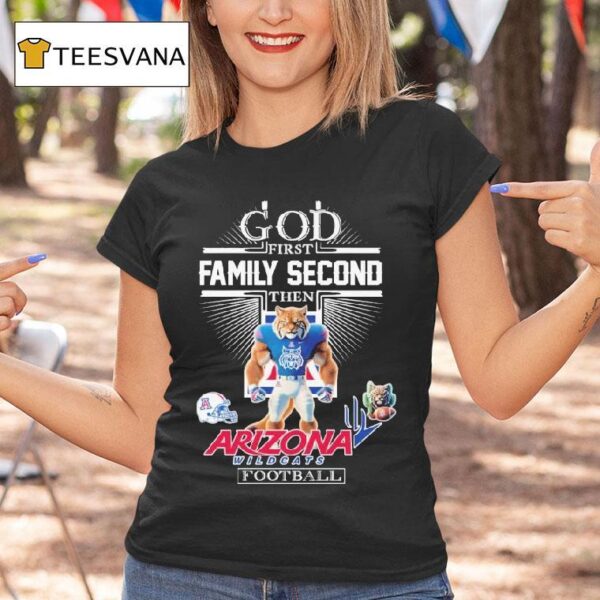 God First Family Second Then Arizona Wildcats Football Masco T Shirt