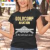 Goldcorp Aviation Guarand Hour Delivery Or The Next One S On Us T Shirt