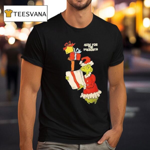 Grinch Here For The Presents Christmas Gifts T Shirt