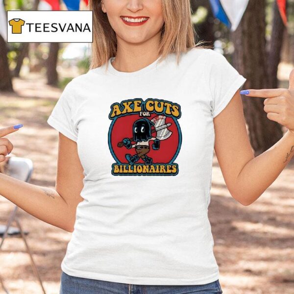 Harebrained A Chicago Design Company Axe Cuts For Billionaires T Shirt
