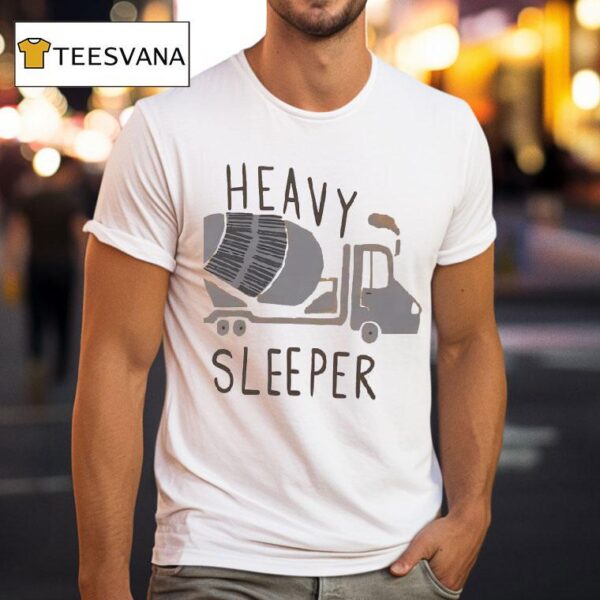 Heavy Sleeper Concrete Mixer T Shirt