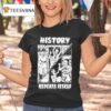 History Repeats Itself T Shirt