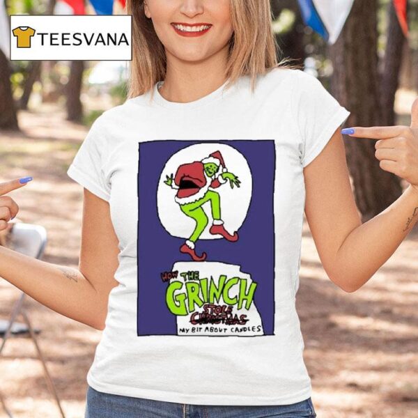 How The Grinch Stole Christmas My Bit About Candles T Shirt