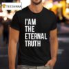 I Am The Eternal Truth T Shirt