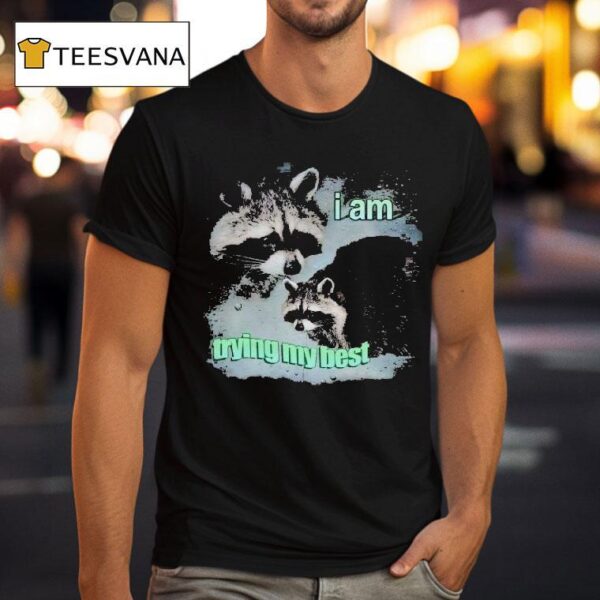 I Am Trying My Best Raccoon T Shirt