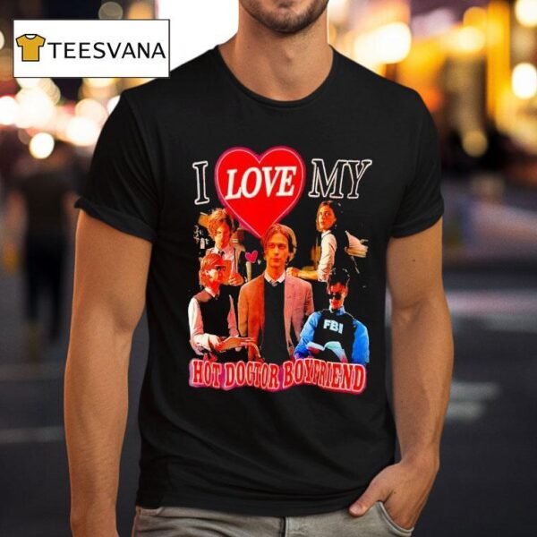I Love My Hot Doctor Boyfriend T Shirt