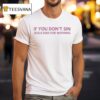 If You Don T Sin Jesus Died For Nothing T Shirt