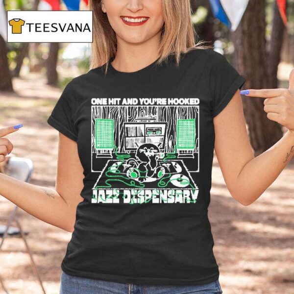 Jazz Dispensary One Hit And You Re Hooked Catnip T Shirt
