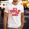 Jennie Statement It S Gonna Be Fucking Hard T Shirt