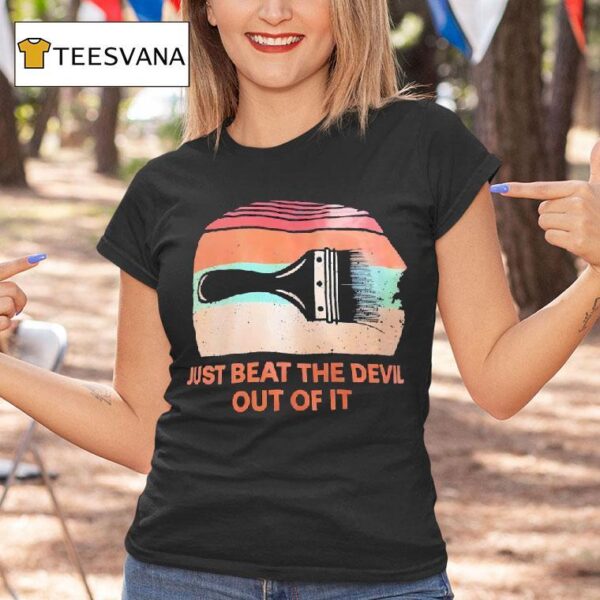 Just Beat The Devil Out Of It Vintage T Shirt