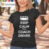 Keep Calm I M A Coach Driver T Shirt