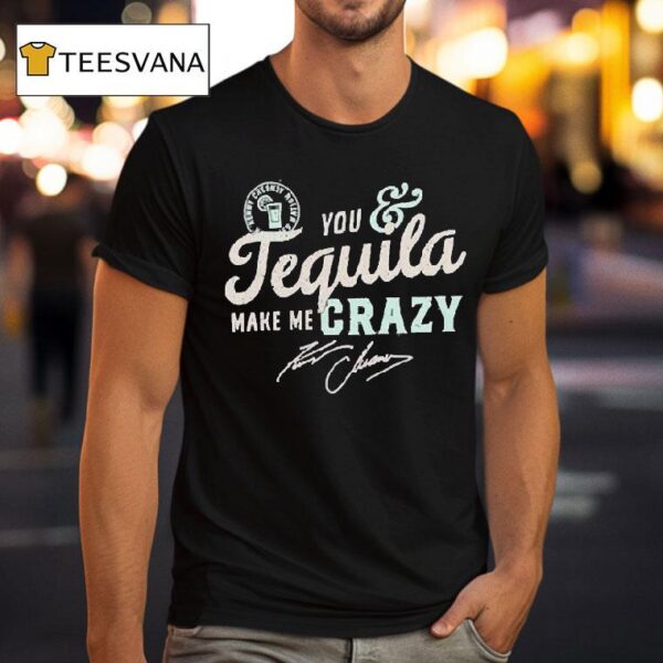 Kenny Chesney You And Tequila Make Me Crazy T Shirt