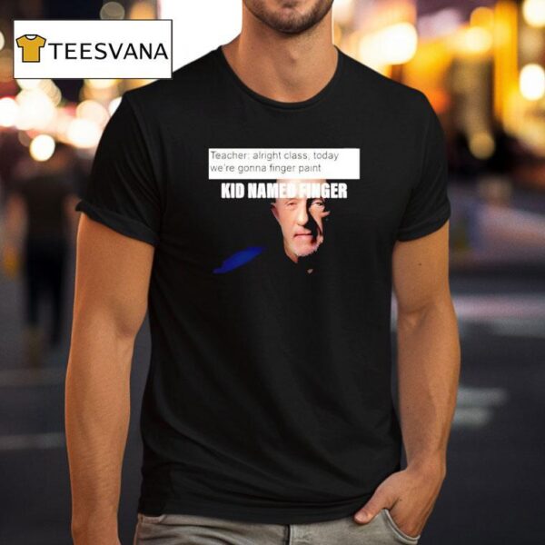 Kid Named Finger Teacher T Shirt