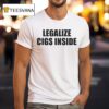 Legalize Cigs Inside T Shirt