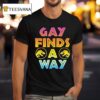 Lgbt Finds A Way T Shirt