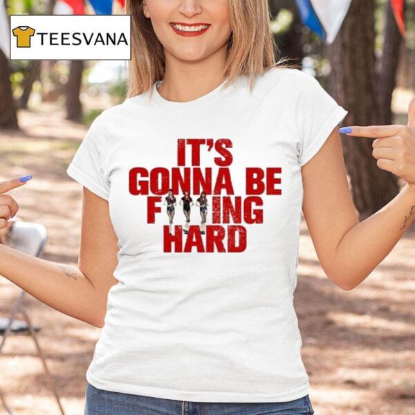 Like Jennie Statement It S Gonna Be Fucking Hard T Shirt