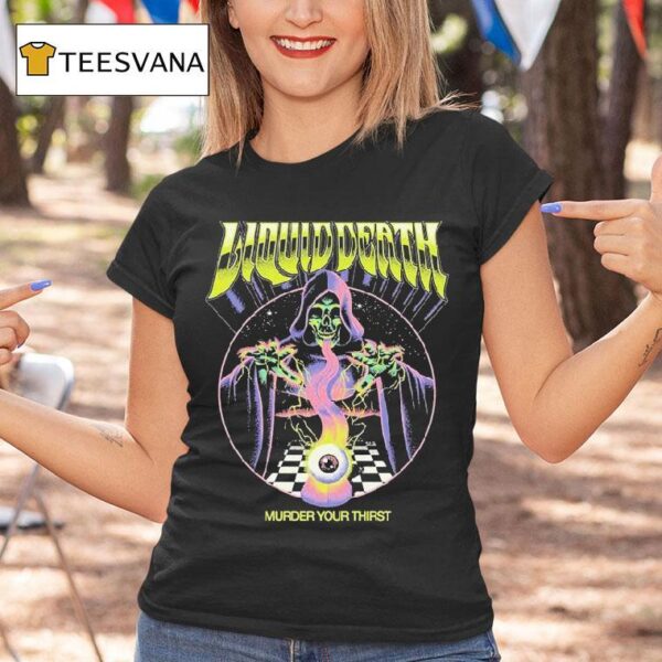 Liquid Death Murder Your Thirst Death Puppet Grim Reaper And Eye T Shirt