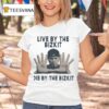 Live By The Bizkit Die By The Bizki T Shirt