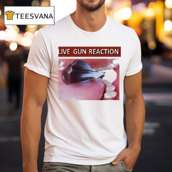 Live Gun Reaction T Shirt
