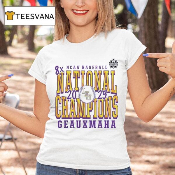 Lsu Tigers X Ncaa Baseball National Champions Geauxmaha T Shirt
