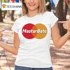 Masturbate T Shirt