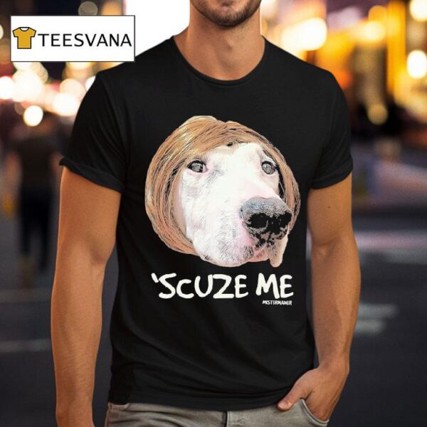 Mistermainer Scuze Me Karen Dog T Shirt