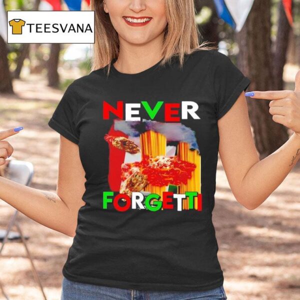 Never Forgetti T Shirt