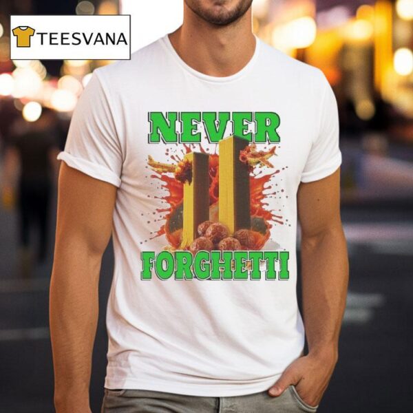 Never Forghetti Spaghetti Pasta T Shirt