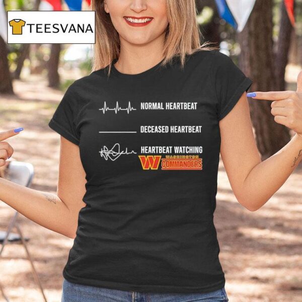 Normal Heartbeat Deceased Heartbeat Heartbeat Watching Commanders T Shirt
