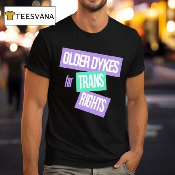 Older Dykes For Trans Rights T Shirt