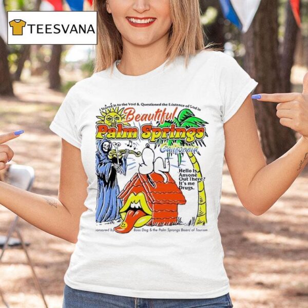 Palm Springs Hello Is Anyone Out There It S Me Drugs Snoopy T Shirt
