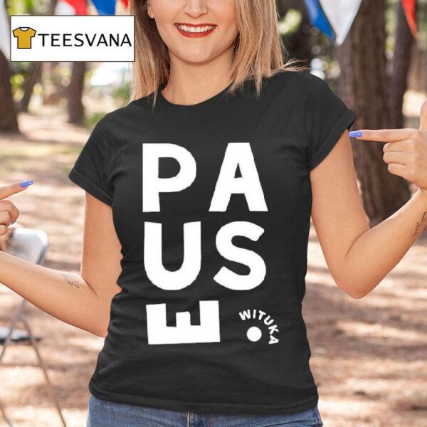 Pause Wituka T Shirt