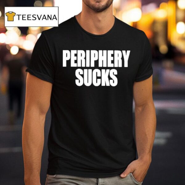 Periphery Sucks T Shirt