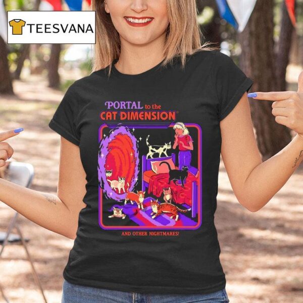 Portal To The Cat Dimension And Other Nightmares T Shirt