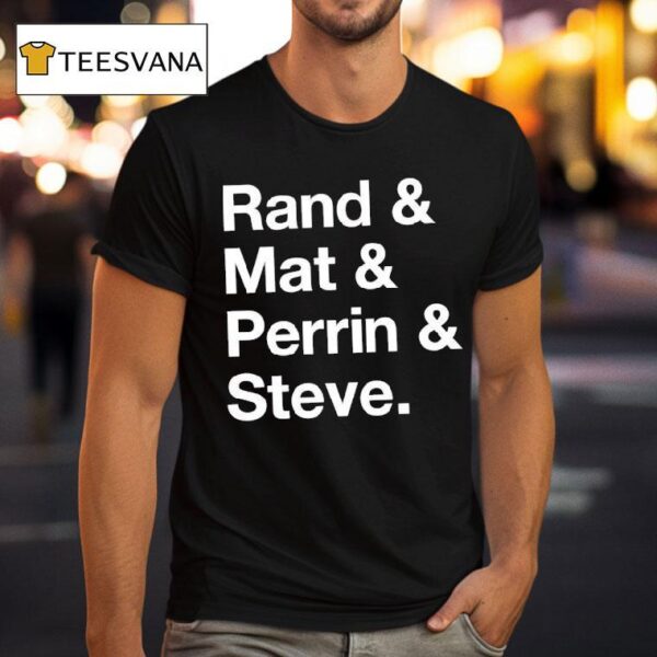 Rand And Mat And Perrin And Steve T Shirt
