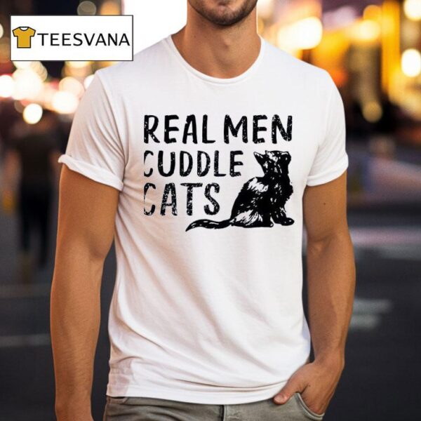Real Men Cuddle Cats T Shirt