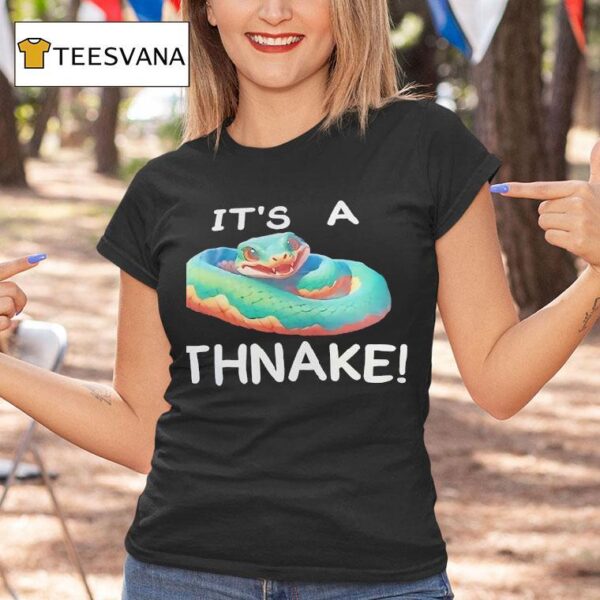 Snake It S A Thnake T Shirt