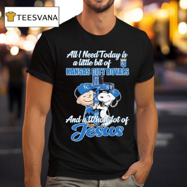 Snoopy And Charlie Brown The Peanuts All I Need Today Is A Little Bit Of Kansas City Royals And A Whole Lot Of Jesus T Shirt