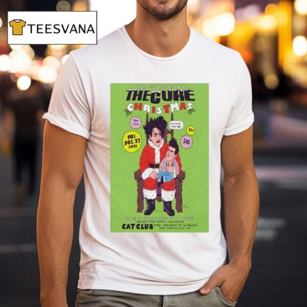 The Cure Christmas Cat Club San Francisco California December Th T Shirt