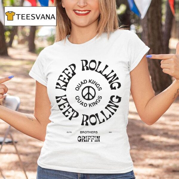 The Griffin Brothers Quad Kings Keep Rolling T Shirt