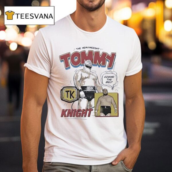 The Heavweight Tommy Gimme The Belt Knight Cartoon T Shirt