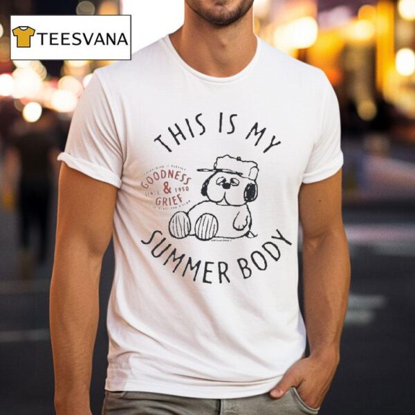 The Peanuts This Is My Summer Body Goodness And Grief Since T Shirt