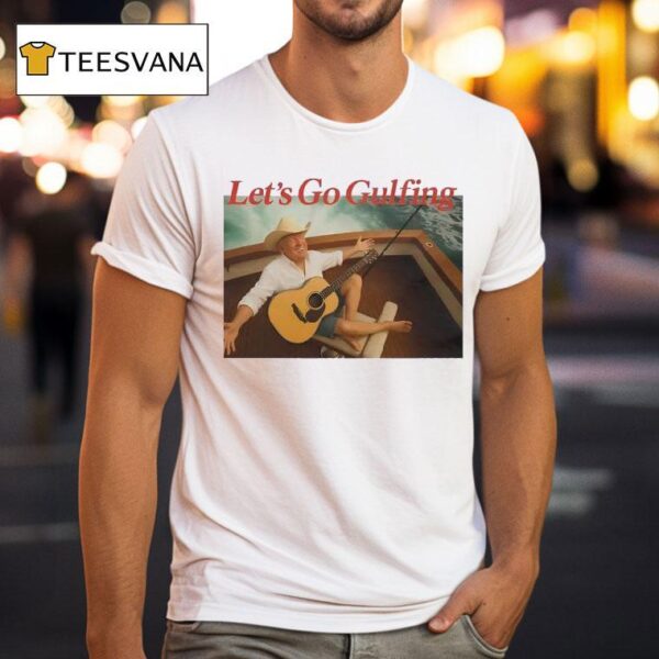 Trump Let S Go Gulfing T Shirt