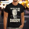 Trump They Re Calling Me Daddy T Shirt