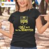 Ups Logo I Only Do It For The Benefits T Shirt