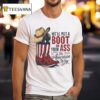 We Ll Put A Boot In Your Ass The Its America Way T Shirt