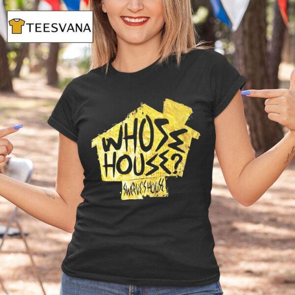 Whose House Swerve House T Shirt